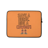 Save A Horse Ride A Cowboy Laptop Sleeve